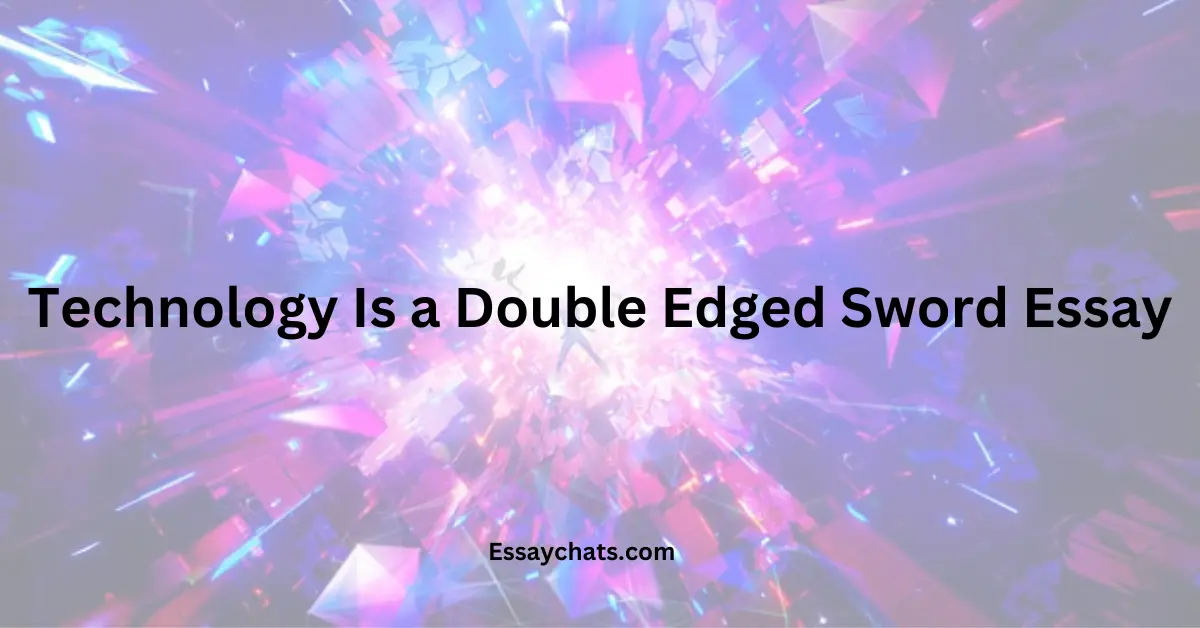 Technology Is A Double Edged Sword Essay
